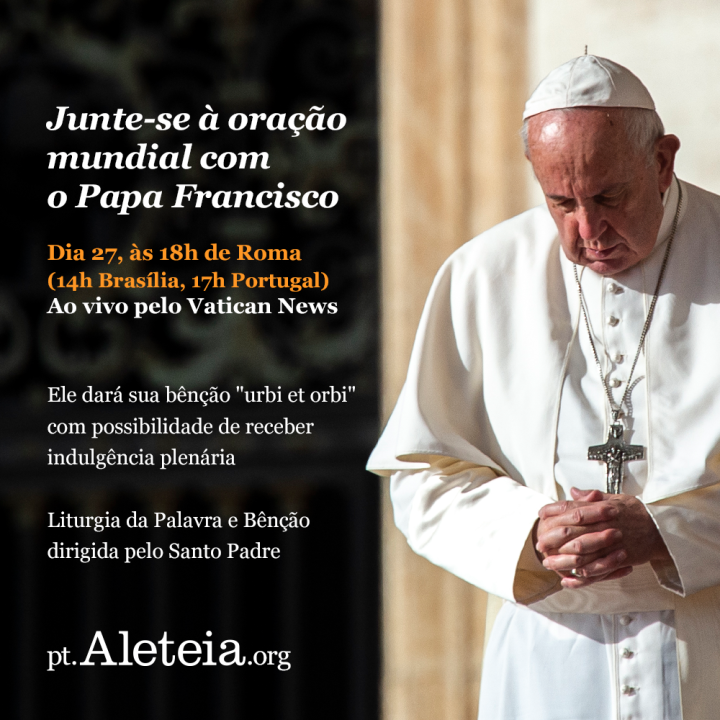 Junte-se à Bênção Apostólica Urbi et Orbi, do Papa Francisco ao mundo dia 27/03