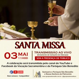 Santa Missa com transmissão ao vivo dia 03/05. Participe!