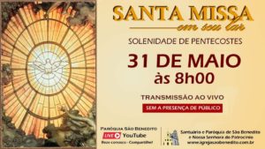 Santa Missa da Solenidade de Pentecostes com transmissão ao vivo dia 31/05. Participe!