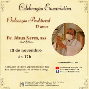 Celebração Eucarística em ação de graças pelos  17 anos de vida Presbiteral de Pe. Jesus Neres, sss, 13/11